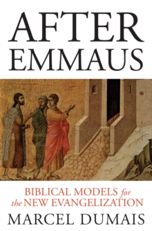 After Emmaus : Biblical Models for the New Evangelization