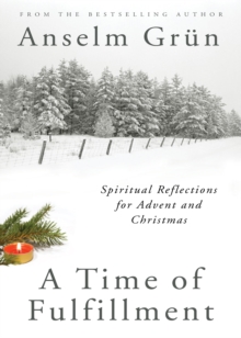 A Time of Fulfillment : Spiritual Reflections for Advent and Christmas