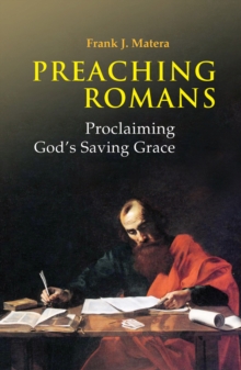 Preaching Romans : Proclaiming God's Saving Grace