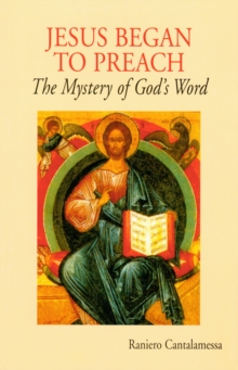 Jesus Began to Preach : The Mystery of God's Word