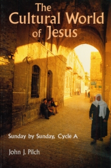 The Cultural World of Jesus : Sunday By Sunday, Cycle A