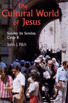 The Cultural World Of Jesus: Sunday By Sunday, Cycle B