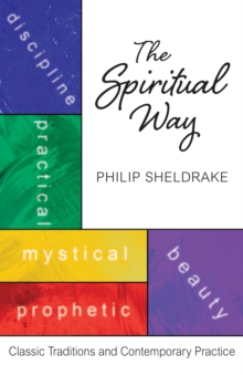 The Spiritual Way : Classic Traditions and Contemporary Practice