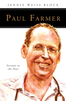 Paul Farmer : Servant to the Poor