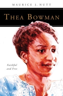 Thea Bowman : Faithful and Free