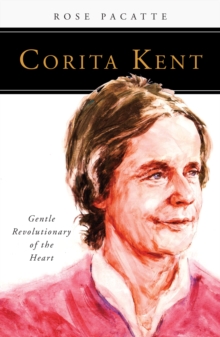 Corita Kent : Gentle Revolutionary of the Heart