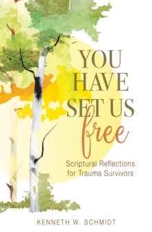 You Have Set Us Free : Scriptural Reflections for Trauma Survivors, Paperback / softback Book You Have Set Us Free : Scriptural Reflections for Trauma Survivors, Paperback / softback Book
