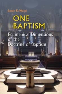 One Baptism : Ecumenical Dimensions of the Doctrine of Baptism