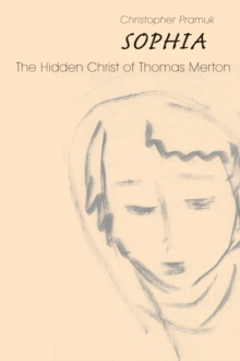 Sophia : The Hidden Christ of Thomas Merton