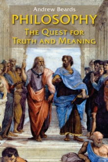 Philosophy : The Quest for Truth and Meaning