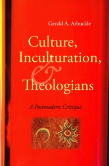 Culture, Inculturation, and Theologians : A Postmodern Critique