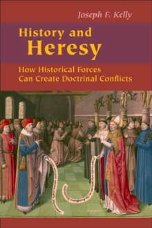 History and Heresy : How Historical Forces Can Create Doctrinal Conflicts