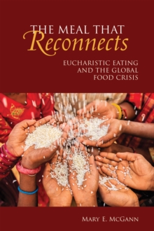 The Meal That Reconnects : Eucharistic Eating and the Global Food Crisis