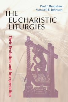 The Eucharistic Liturgies : Their Evolution and Interpretation