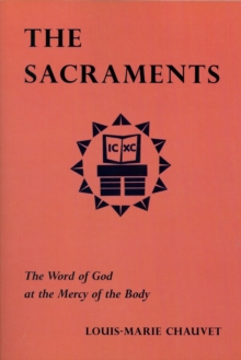 The Sacraments : The Word of God at the Mercy of the Body