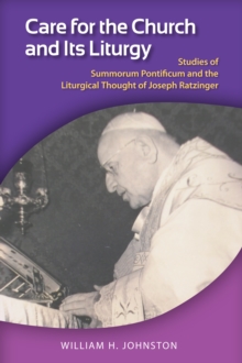 Care for the Church and Its Liturgy : A Study of Summorum Pontificum and the Extraordinary Form of the Roman Rite