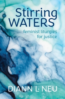 Stirring Waters : Feminist Liturgies for Justice