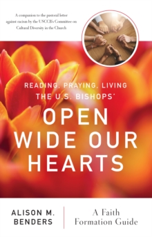 Reading, Praying, Living The US Bishops' Open Wide Our Hearts : A Faith Formation Guide