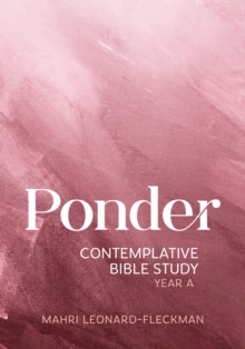 Ponder : Contemplative Bible Study for Year A