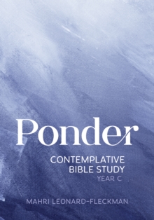 Ponder : Contemplative Bible Study for Year C