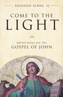 Come to the Light : Reflections on the Gospel of John