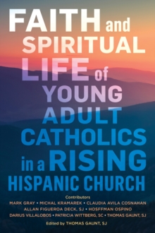 Faith and Spiritual Life of Young Adult Catholics in a Rising Hispanic Church