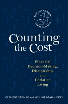 Counting the Cost : Financial Decision-Making, Discipleship, and Christian Living