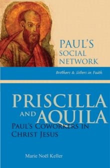 Priscilla and Aquila : Paul's Coworkers in Christ Jesus