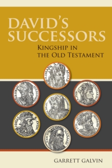 David's Successors : Kingship in the Old Testament, Paperback / softback Book David's Successors : Kingship in the Old Testament, Paperback / softback Book