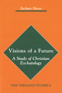 Visions of a Future : A Study of Christian Eschatology