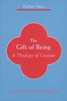 The Gift of Being : A Theology of Creation