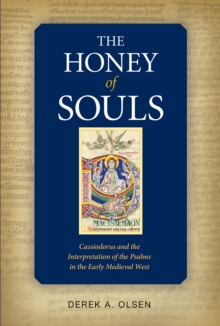 The Honey of Souls : Cassiodorus and the Interpretation of the Psalms