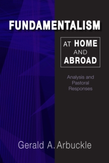 Fundamentalism at Home and Abroad : Analysis and Pastoral Responses