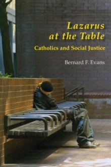 Lazarus at the Table : Catholics and Social Justice