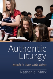 Authentic Liturgy : Minds in Tune with Voices