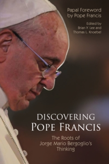 Discovering Pope Francis : The Roots of Jorge Mario Bergoglio's Thinking