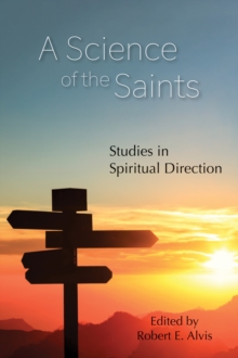 A Science of the Saints : Studies in Spiritual Direction