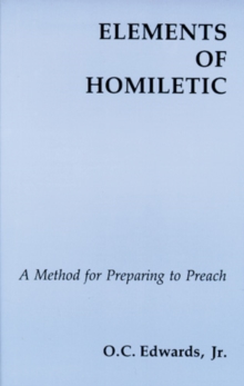 Elements of Homiletic : A Method for Preparing to Preach