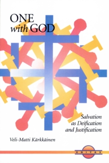 One with God : Salvation as Deification and Justification