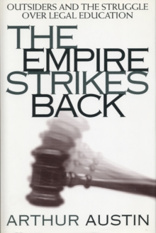 The Empire Strikes Back : Outsiders and the Struggle over Legal Education