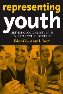 Representing Youth : Methodological Issues in Critical Youth Studies