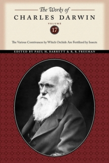 The The Works of Charles Darwin : The Works of Charles Darwin, Volume 17 The Various Contrivances by Which Orchids are Fertilized by Insects, Paperback / softback Book The The Works of Charles Darwin : The Works of Charles Darwin, Volume 17 The Various Contrivances by Which Orchids are Fertilized by Insects, Paperback / softback Book