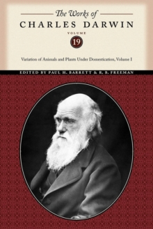 The The Works of Charles Darwin : The Works of Charles Darwin, Volume 19 Variation of Animals and Plants Under Domestication Volume 1, Paperback Book The The Works of Charles Darwin : The Works of Charles Darwin, Volume 19 Variation of Animals and Plants Under Domestication Volume 1, Paperback Book