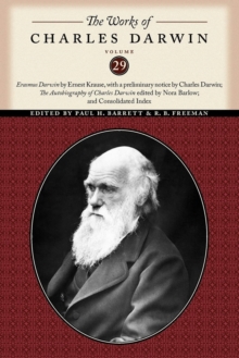 The Works of Charles Darwin, Volume 29 : "Erasmus Darwin" by Ernest Krause, with a preliminary notice by Charles Darwin; "The Autobiography of Charles Darwin" edited by Nora Barlow; and Conso, Paperback / softback Book The Works of Charles Darwin, Volume 29 : "Erasmus Darwin" by Ernest Krause, with a preliminary notice by Charles Darwin; "The Autobiography of Charles Darwin" edited by Nora Barlow; and Conso, Paperback / softback Book