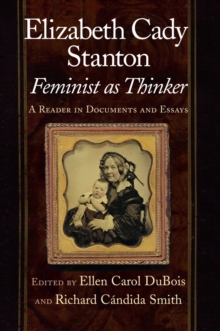 Elizabeth Cady Stanton, Feminist as Thinker : A Reader in Documents and Essays