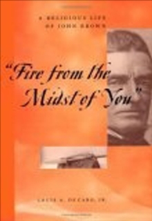 "Fire From the Midst of You" : A Religious Life of John Brown