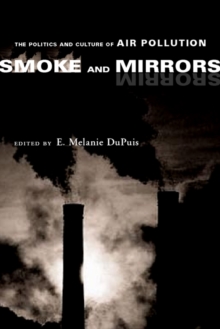 Smoke and Mirrors : The Politics and Culture of Air Pollution