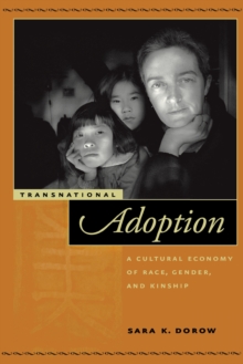 Transnational Adoption : A Cultural Economy of Race, Gender, and Kinship