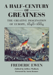 A Half-Century of Greatness : The Creative Imagination of Europe, 1848-1884