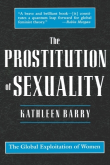 The Prostitution of Sexuality : The Global Exploitation of Women